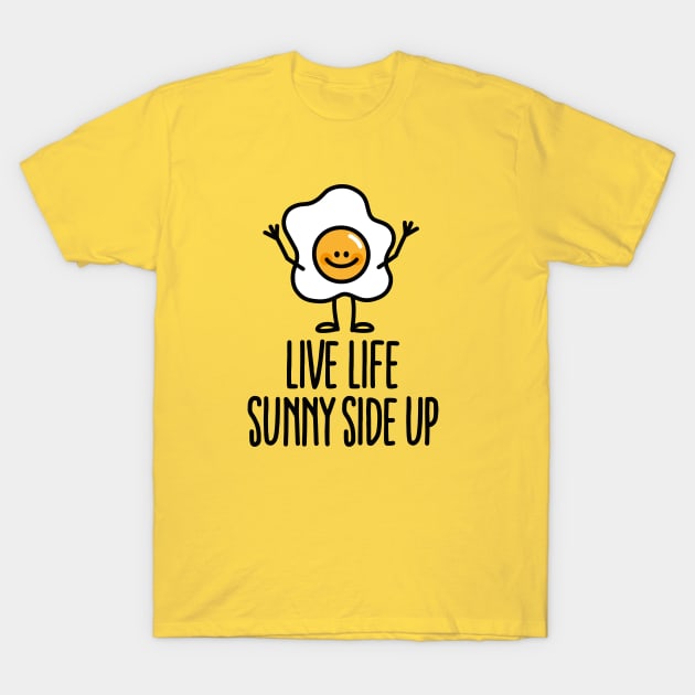 Live life sunny side up T-Shirt by LaundryFactory